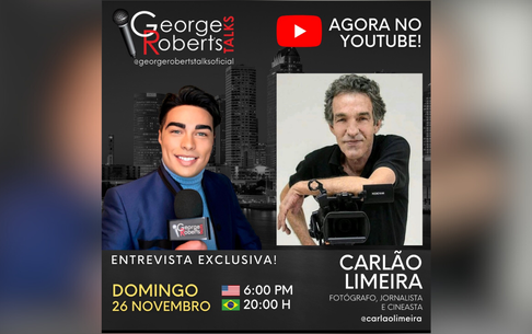 Coluna George Robert’s Talks: Destaca Carlão Limeira, Jornalista, Diretor de Fotografia e Educador